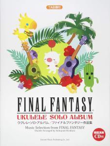 Ukulele solo album Final Fantasy works collection (with model performance CD) with TAB score