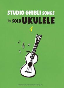 Studio Ghibli Songs for Solo Ukulele 1/English Version: Easy to play on the ukulele Studio Ghibli Vol.1 (English version)