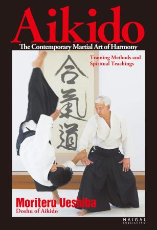 Aikido, the Contemporary Martial Art of Harmony;Training Methods and Spiritual Teachings (English translation of Aikido book)