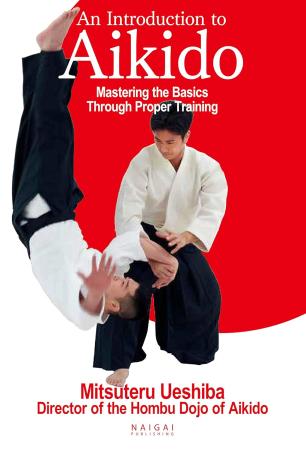 An Introduction to Aikido Mastering the Basics Through Proper Training ((English translation of Aikido book))