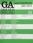 GA HOUSES SPECIAL 03 MASTERPIECES 2001-2015